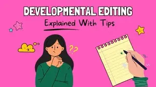 Developmental Editing Explained With Tips ✍️