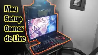 Meu Setup Gamer de Live!