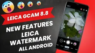 Leica Gcam 8.8 New Update All Android|Oppo,Vivo,Xiaomi Custom Watermark|AGC 8.8 The most stable Gcam