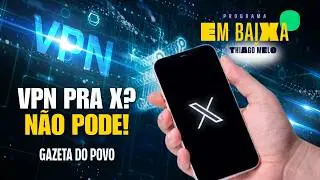 VPN para acessar o X é proibido, mas dá para assistir filme estrangeiro