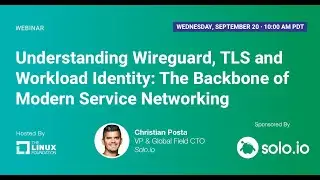 LF Live Webinar: Understanding Wireguard, TLS and Workload Identity