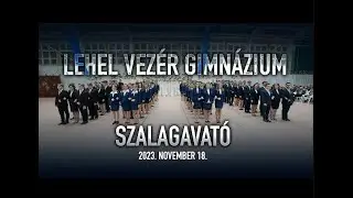 Lehel Vezér Gimnázium - 2023 Szalagavató Aftermovie