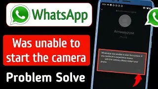 How to fix whatsapp was unable to start the camera if you continue to experience issues