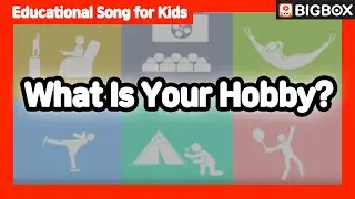 [ What Is Your Hobby? ] Educational Song for Kids | BIG SHOW #3-4 ★BIGBOX