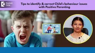 Positive Parenting to correct Common Behaviour Disorders in Children-Ms.Hema Sampath|Doctors' Circle