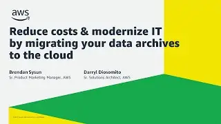 Reduce costs and modernize IT by migrating your data archives to the cloud - AWS Online Tech Talks