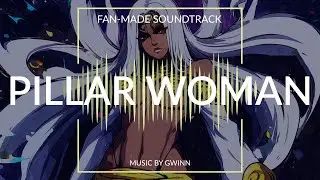 Pillar Woman ~ What If? Soundtrack! - JoJo's Bizarre Adventure (Fan-Made OST)