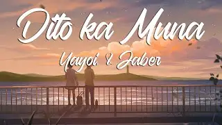 DITO KA MUNA - Yayoi , Jaber * 420 Soldierz (Lyrics)