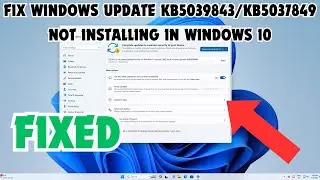 Fix Windows Update KB5039843/KB5037849 Not Installing In Windows 10