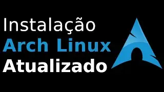 Guia de Instalação Arch Linux (2021)