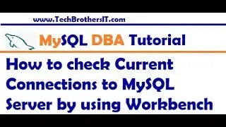 How to check Current Connections to MySQL Server by using Workbench - MySQL DBA Tutorial