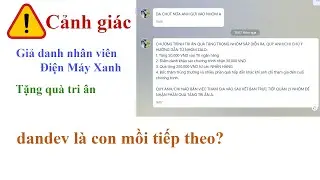 Cảnh giác giả danh nhân viên Điện Máy Xanh tặng quà tri ân - dandev là con mồi tiếp theo?