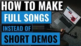 How to Make Full Songs Instead of Short Demos – ToughTones.com