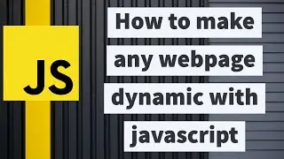 How make any webpage dynamic with Javascript