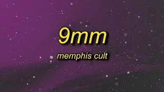 Memphis Cult - 9MM (Lyrics) | watch my 9mm go bang