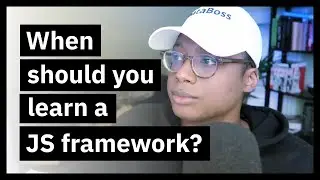 Should You Learn A JavaScript Framework?