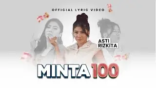 Asti Rizkita - Minta 100 (Official Lyric Video)