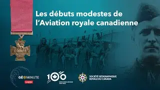 GéoMinute : Les débuts modestes de l’Aviation royale canadienne