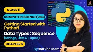 CBSE Computer Science 083:Datatype|Sequence:Strings, Lists & Tuples| Chapter 5|Python| Class11 #cbse