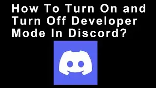 How To Turn On and Turn Off Developer Mode In Discord In PC?