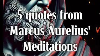 5 quotes from Marcus Aurelius' Meditations