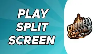 How to Play Split Screen In Chained Together