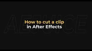 How to Cut a Clip in After Effects - AEjuice Tutorials