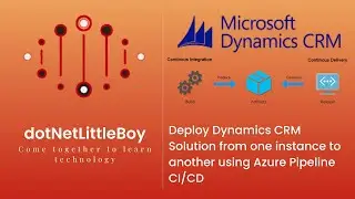 Azure Build & Release Pipeline | Azure DevOps | CI CD | Azure Artifacts | Dynamics CRM