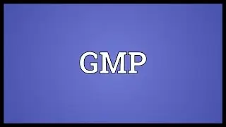 GMP Meaning