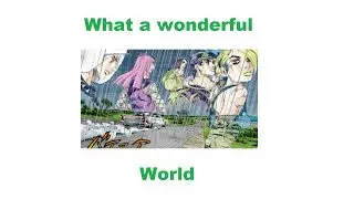 What a Wonderful World (JJBA Musical Leitmotif)