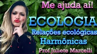 RELAÇÕES ECOLÓGICAS - HARMÔNICAS (COM EXEMPLOS) - ECOLOGIA - ENEM - AULA 3/4 - Prof Juliete Marcelli