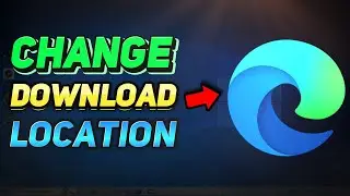 How to Change Download Location in Windows 10 (Microsoft Edge Tutorial)