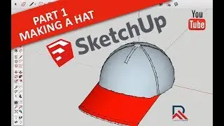 Part 1 - Making a Hat | SketchUp Tutorial