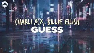 Charli XCX and Billie Eilish - Guess | Lyrics