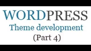 How to create wordpress theme from scratch (Part 4)