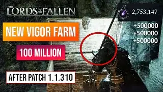 Lords Of The Fallen Vigor Farm | Early Game Vigor Glitch After Patch 1.1.362! 100,000,000!