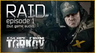 Escape From Tarkov RAID Episode 1 (but game audio) | Full Episode