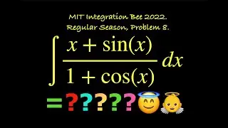 ∫(x + sin(x))/(1 + cos(x)) dx = ??  MIT Integration Bee 2022, Regular Season, Problem 8. 