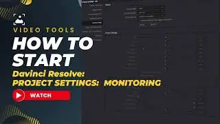 DaVinci Resolve 18: Full Tutorial - Project Settings - Video Monitoring