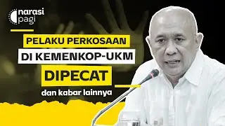 PELAKU PERKOSAAN DI KEMENKOP-UKM DIPECAT | Narasi Pagi