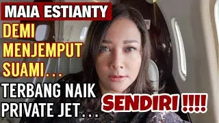 MAIA ESTIANTY TERBANG SENDIRIAN MENJEMPUT SUAMI. HARGA TERBANG SATU JAM PESAWAT, BIKIN TERIAK....!!!