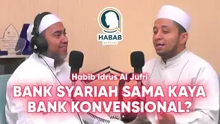 BANK SYARIAH SAMA KAYA BANK KONVENSIONAL? TANYA HABIB IDRUS | HABAB PODCAST EP.75