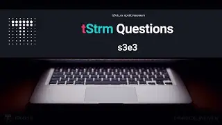 tStrm Questions s3e3