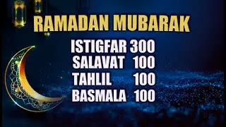 ZIKRAS IN RAMADAN Every day Istigfar 300 times | Salavat 100, Tahlil, Ya Allah, Ya Hyayu Ya Qoyyum