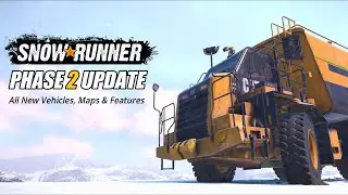 Snowrunner What's new in Phase 2 update | New Vehicles, Maps, features, etc