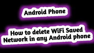 How to delete WiFi Saved Network in any Android phone