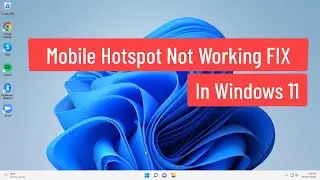 Mobile Hotspot Not Working FIX In Windows 11