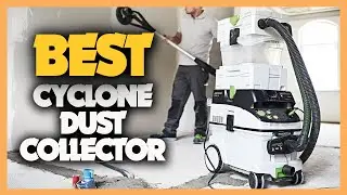 10 Best Cyclone Dust Collectors 2023