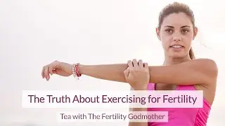 The Truth About Exercising for Fertility