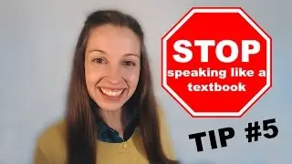 TIP #5: 6 Tips For Speaking Natural English